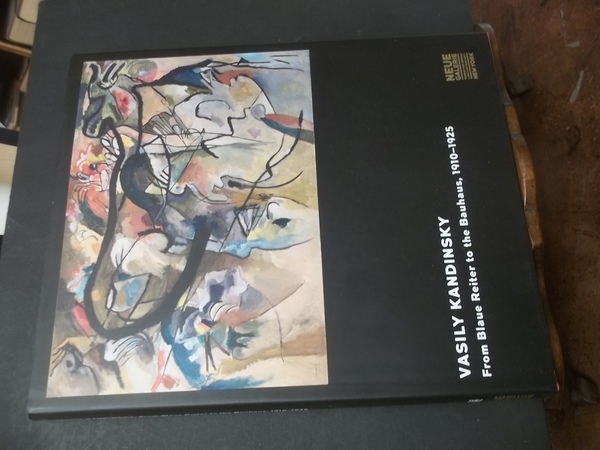 VASILY KANDINSKY FROM BLAUE REITER TO THE BAUHAUS, 1910-1925