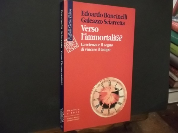 VERSO L'IMMORTALITA' LA SCIENZA E IL SOGNO DI VINCERE IL …