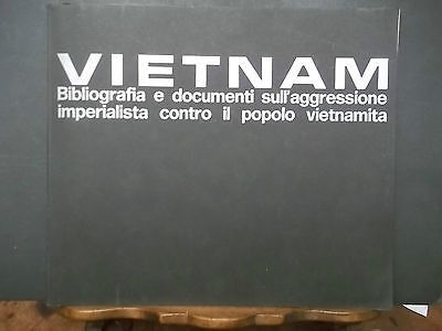 VIETNAM BIBLIOGRAFIA E DOCUMENTI SULL'AGGRESSIONE IMPERIALISTA