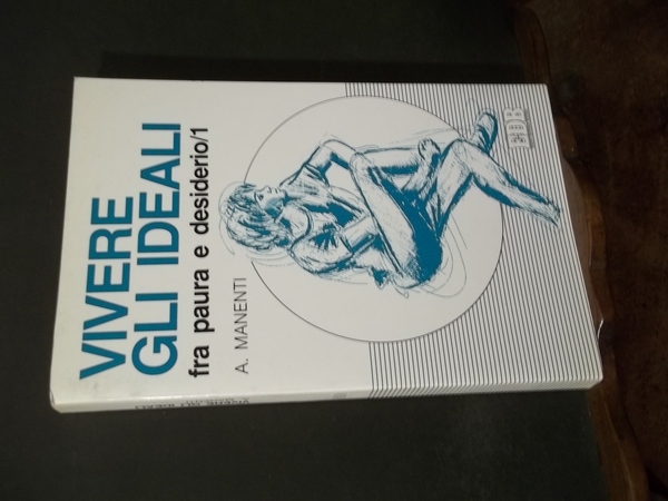 VIVERE GLI IDEALI FRA PAURA E DESIDERIO / 1