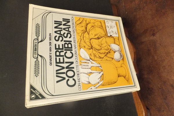 VIVERE SANI CON CIBI SANI CON 442 RICETTE DI CUCINA …