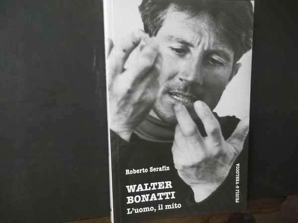 WALTER BONATTI L'UOMO IL MITO