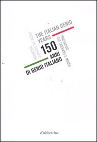 150 anni di genio italiano. Innovazioni che cambiano il mondo. …