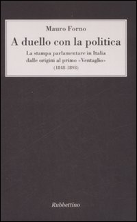 A duello con la politica. La stampa parlamentare in Italia …