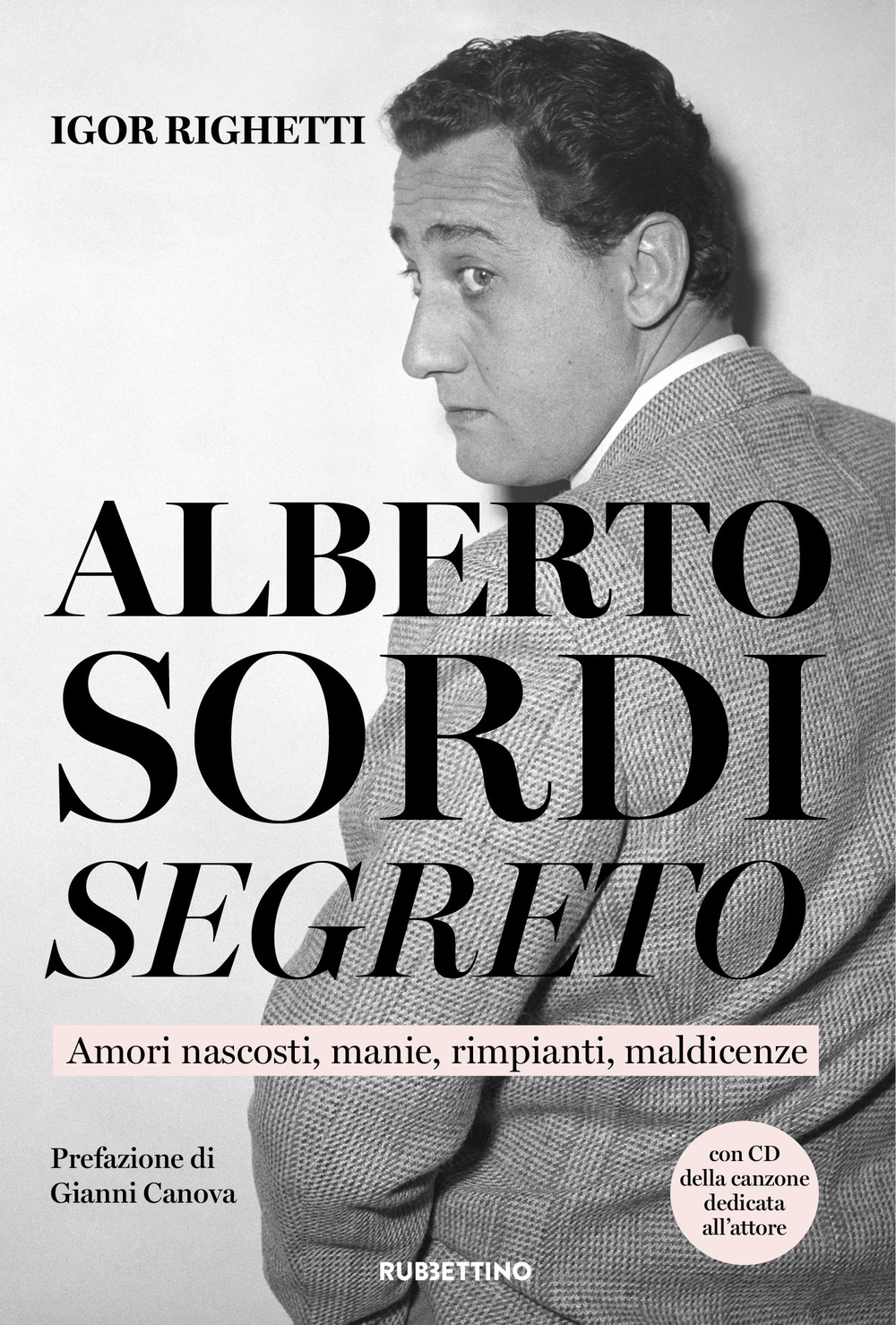 Alberto Sordi segreto. Amori nascosti, manie, rimpianti, maldicenze