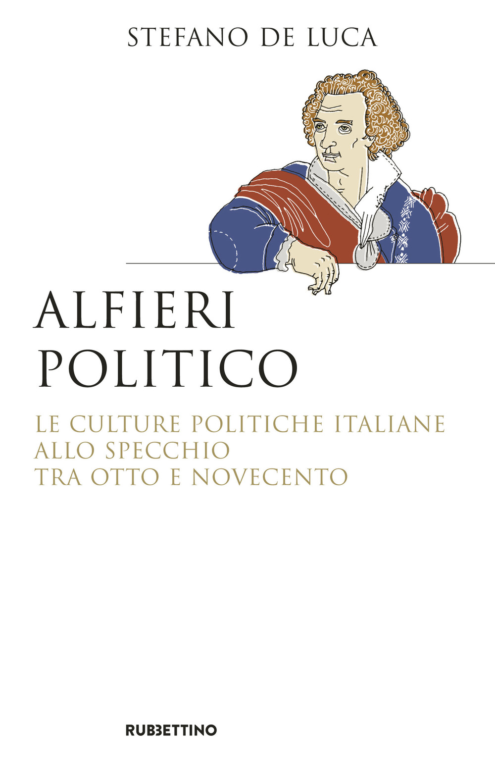 Alfieri politico. Le culture politiche italiane allo specchio tra Otto …
