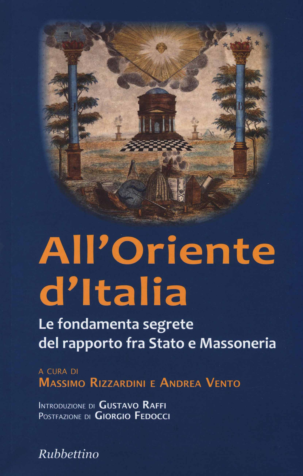 All'Oriente d'Italia. Le fondamenta segrete del rapporto fra Stato e …