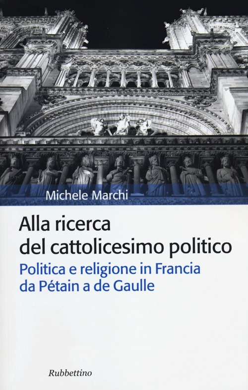 Alla ricerca del cattolicesimo politico. Politica e religione in Francia …