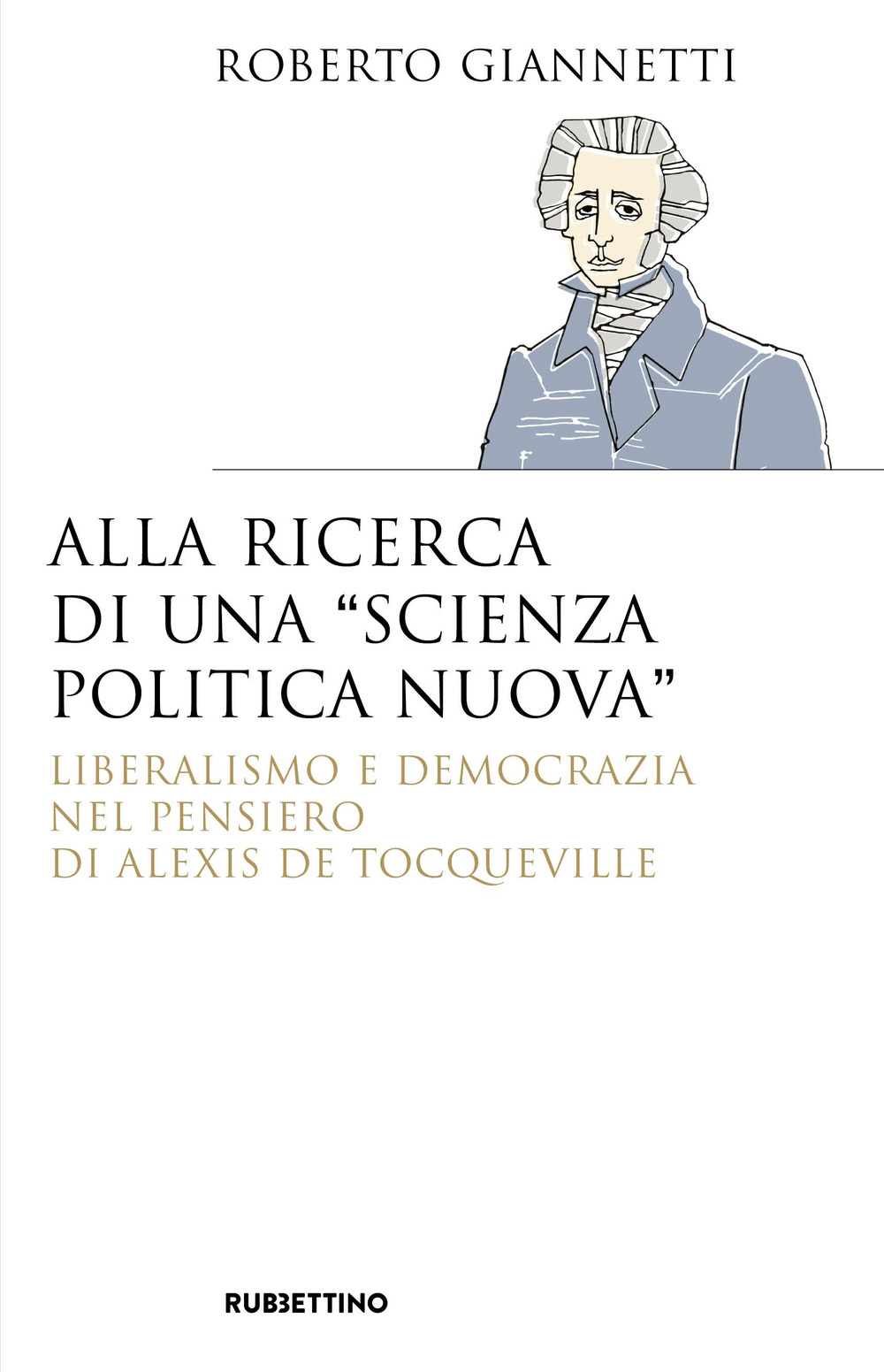 Alla ricerca di una «scienza politica nuova». Liberalismo e democrazia …