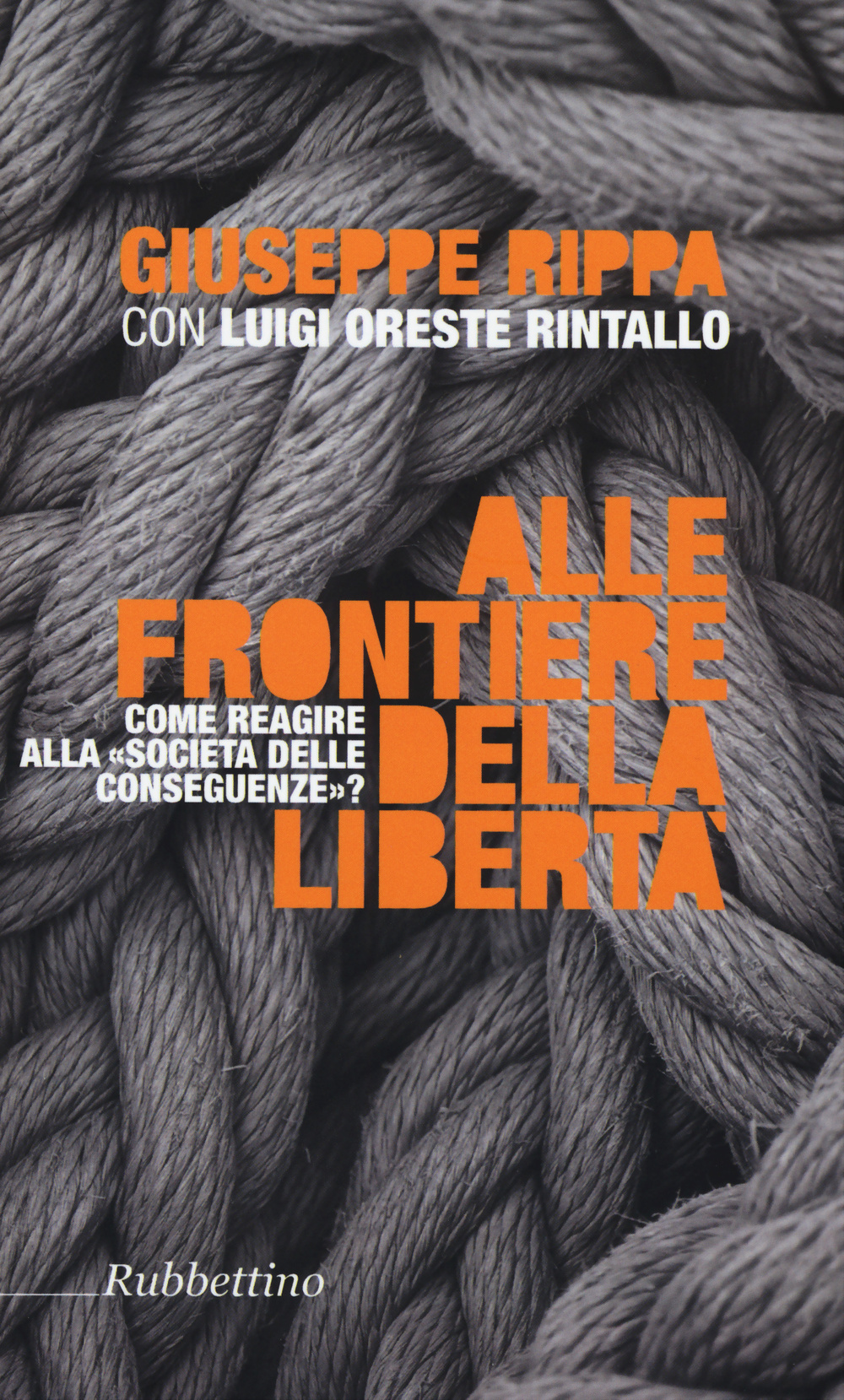 Alle frontiere della libertà. Come reagire alle società delle conseguenze