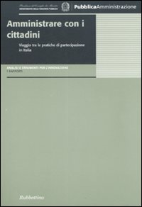 Amministrare con i cittadini. Viaggio tra le pratiche di partecipazione …