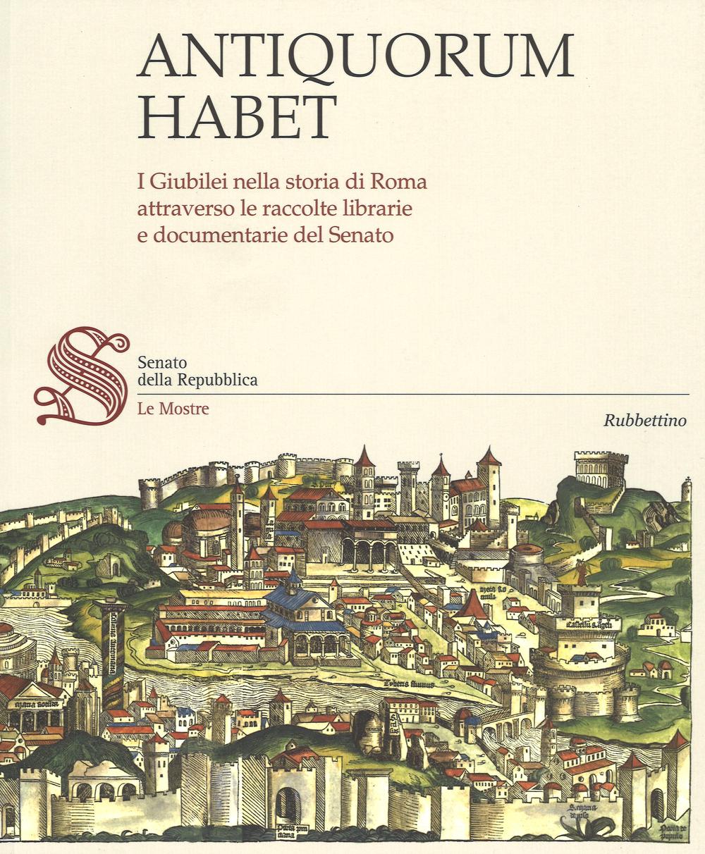 Antiquorum habet. I Giubilei nella storia di Roma attraverso le …