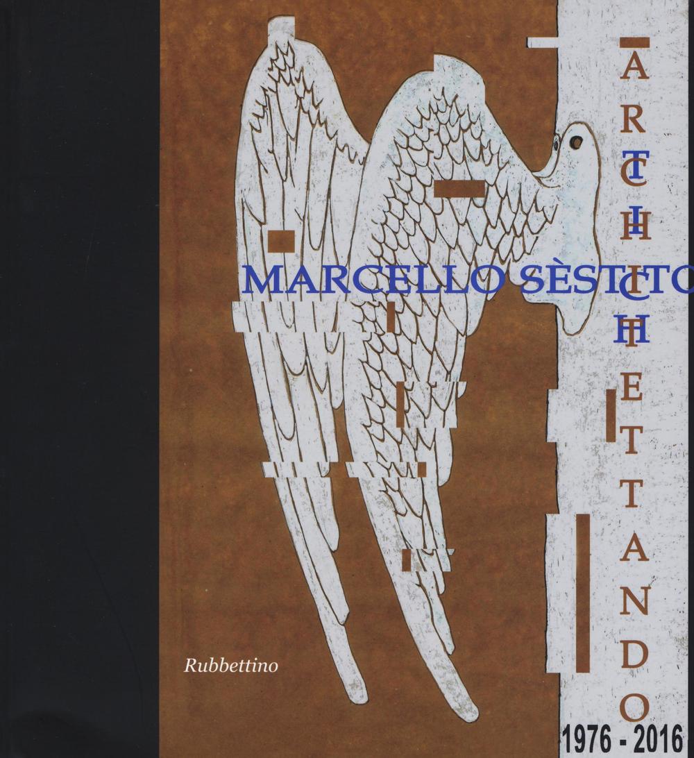 Architettando artichettando. Catalogo della mostra (Catanzaro, 8 luglio-8 settembre 2016)