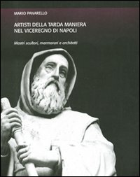Artisti della tarda maniera nel viceregno di Napoli. Mastri scultori, …