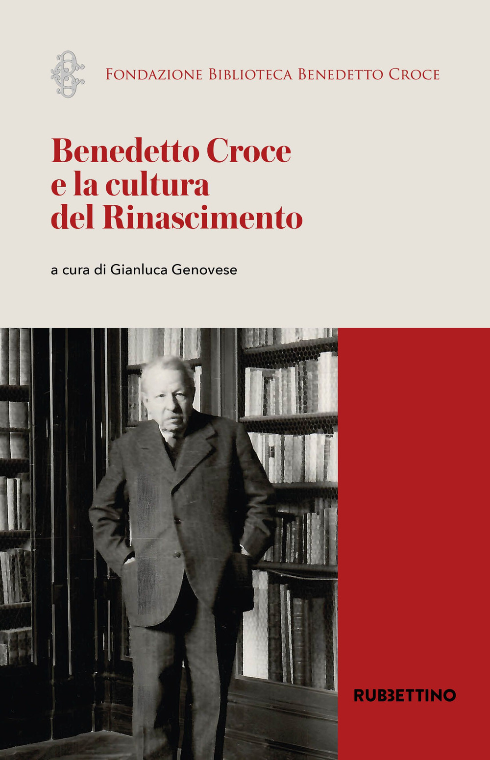 Benedetto Croce e la cultura del Rinascimento. Atti del Convegno …