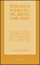 Biologia domani: dr. Jekyll o Mr. Hyde?