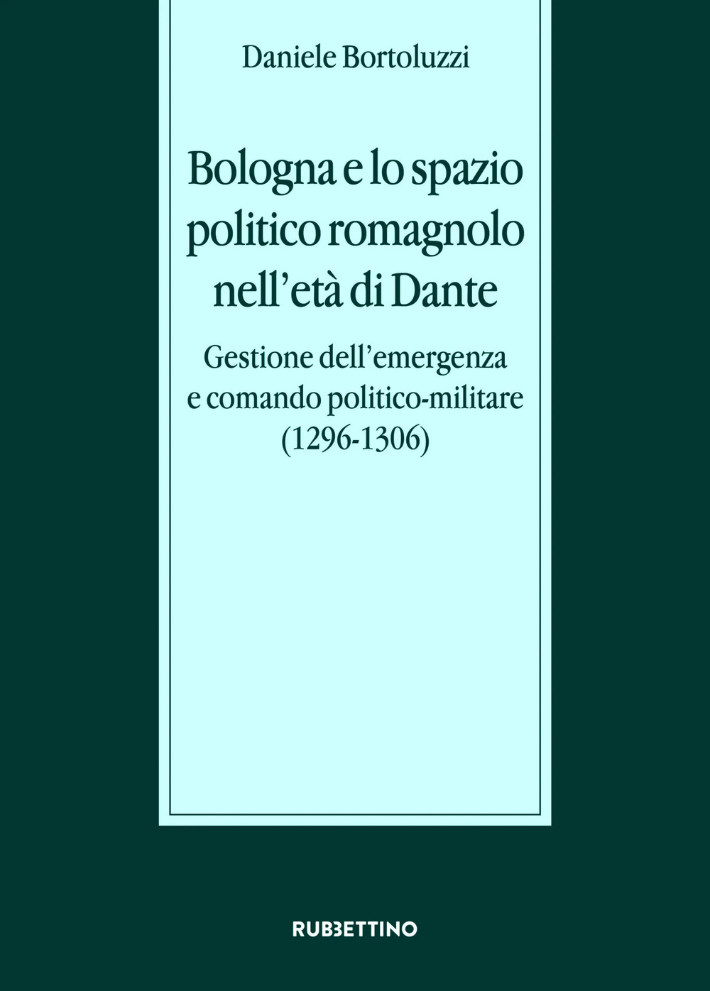 Bologna e lo spazio politico romagnolo nell'età di Dante. Gestione …