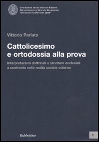 Cattolicesimo e ortodossia alla prova. Interpretazioni dottrinali e strutture ecclesiali …