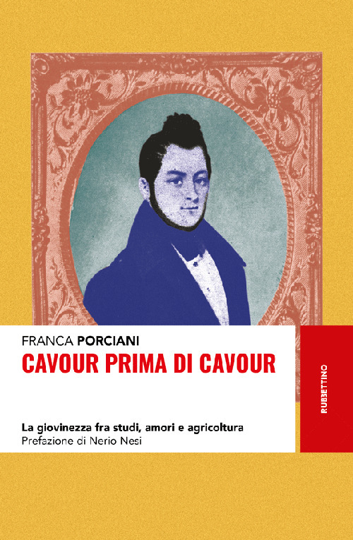 Cavour prima di Cavour. La giovinezza fra studi, amori e …