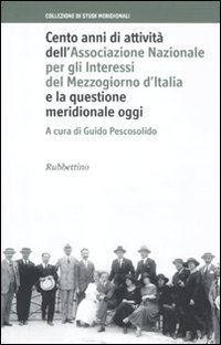 Cento anni di attività dell'Associazione Nazionale per gli Interessi del …
