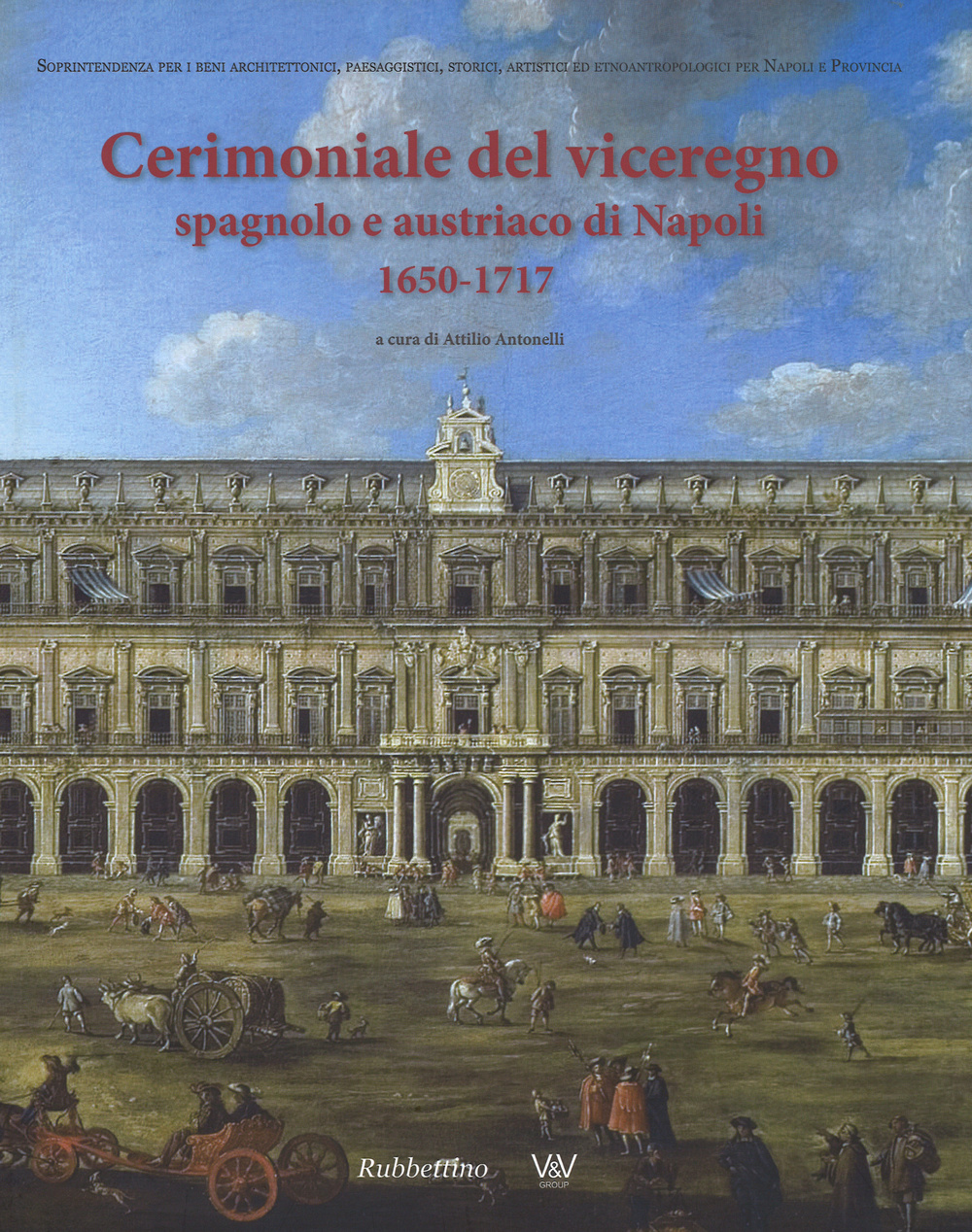 Cerimoniale del viceregno spagnolo e austriaco di Napoli 1650-1717