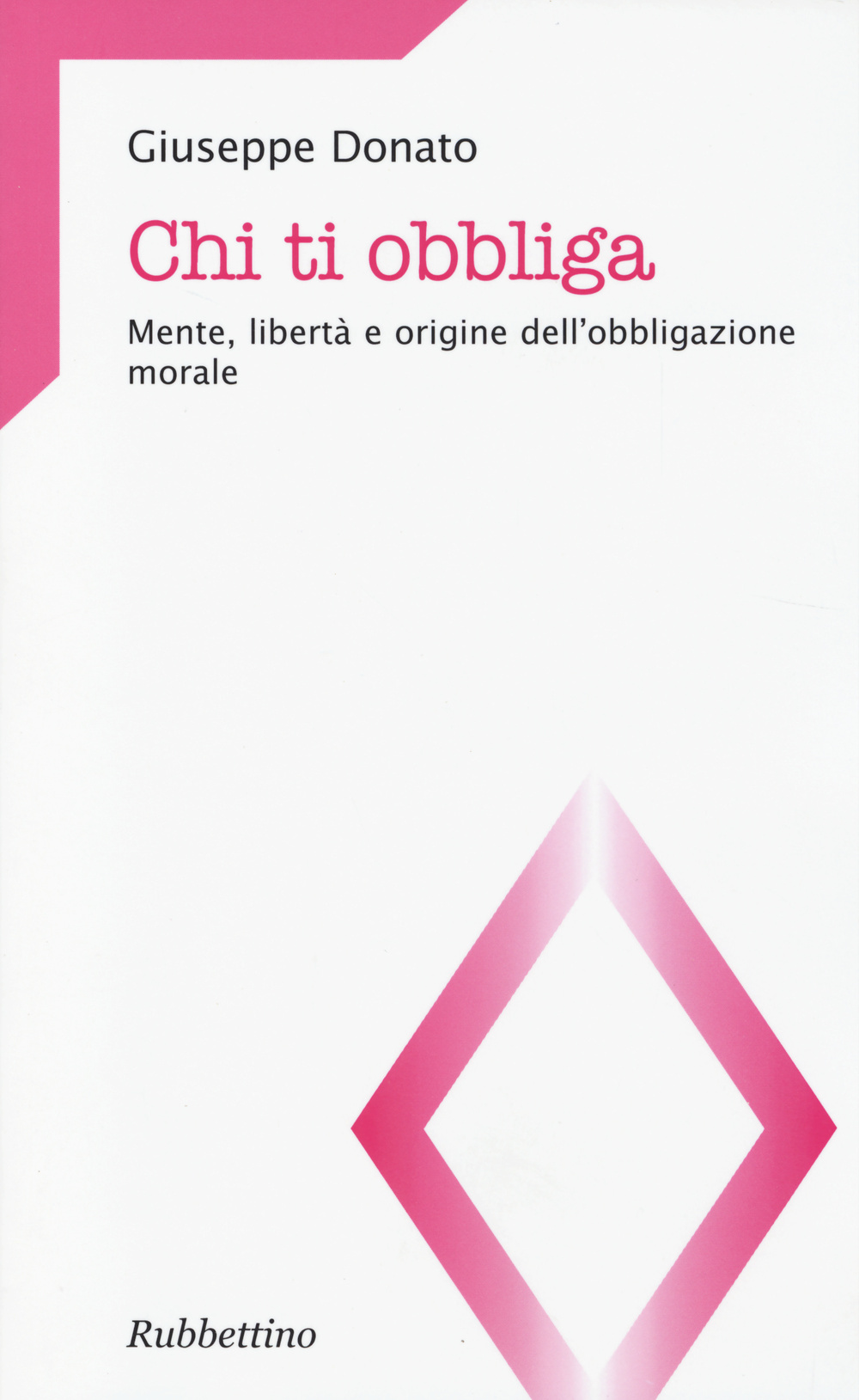 Chi ti obbliga. Mente, libertà e origine dell'obbligazione morale