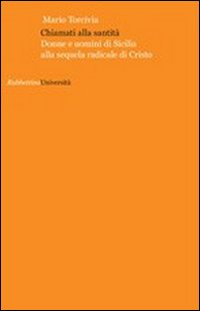 Chiamati alla santità. Donne e uomini di Sicilia alla sequela …