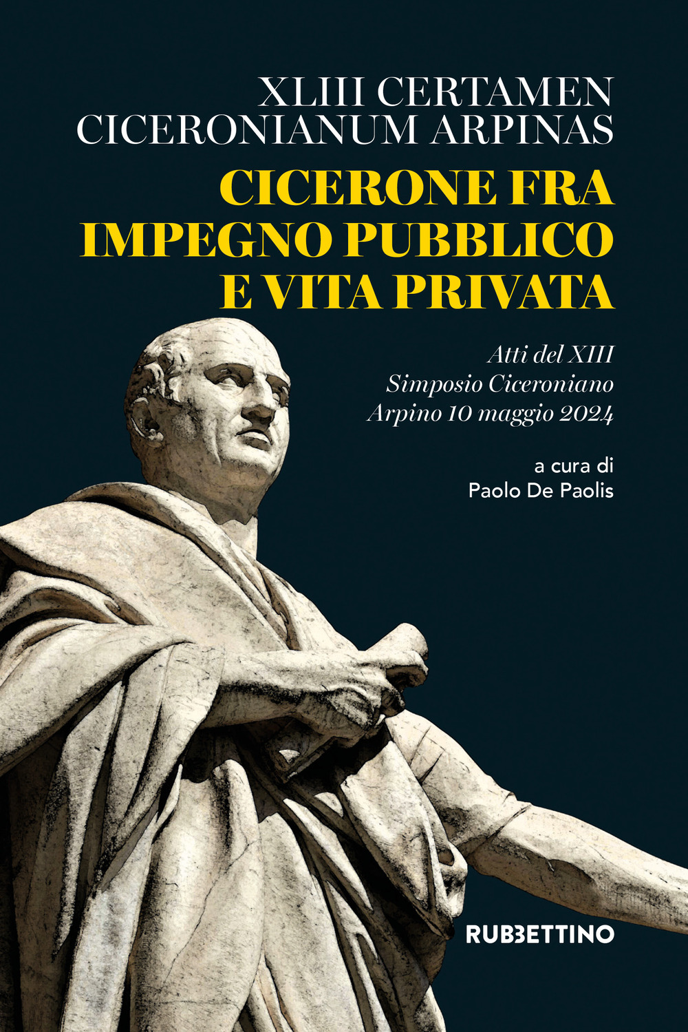 Cicerone fra impegno pubblico e vita privata. XLIII Certamen Ciceronianum …