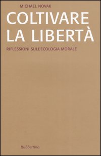 Coltivare la libertà. Riflessioni sull'ecologia morale