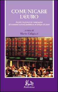 Comunicare l'euro. La più imponente campagna di comunicazione in tempo …