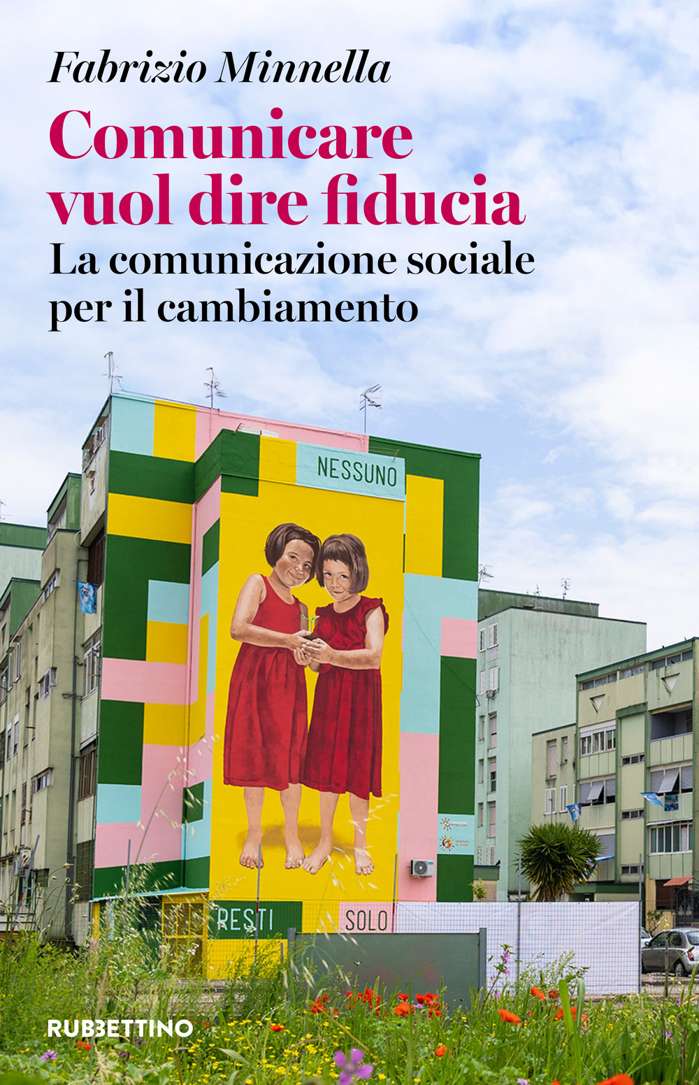 Comunicare vuol dire fiducia. La comunicazione sociale per il cambiamento
