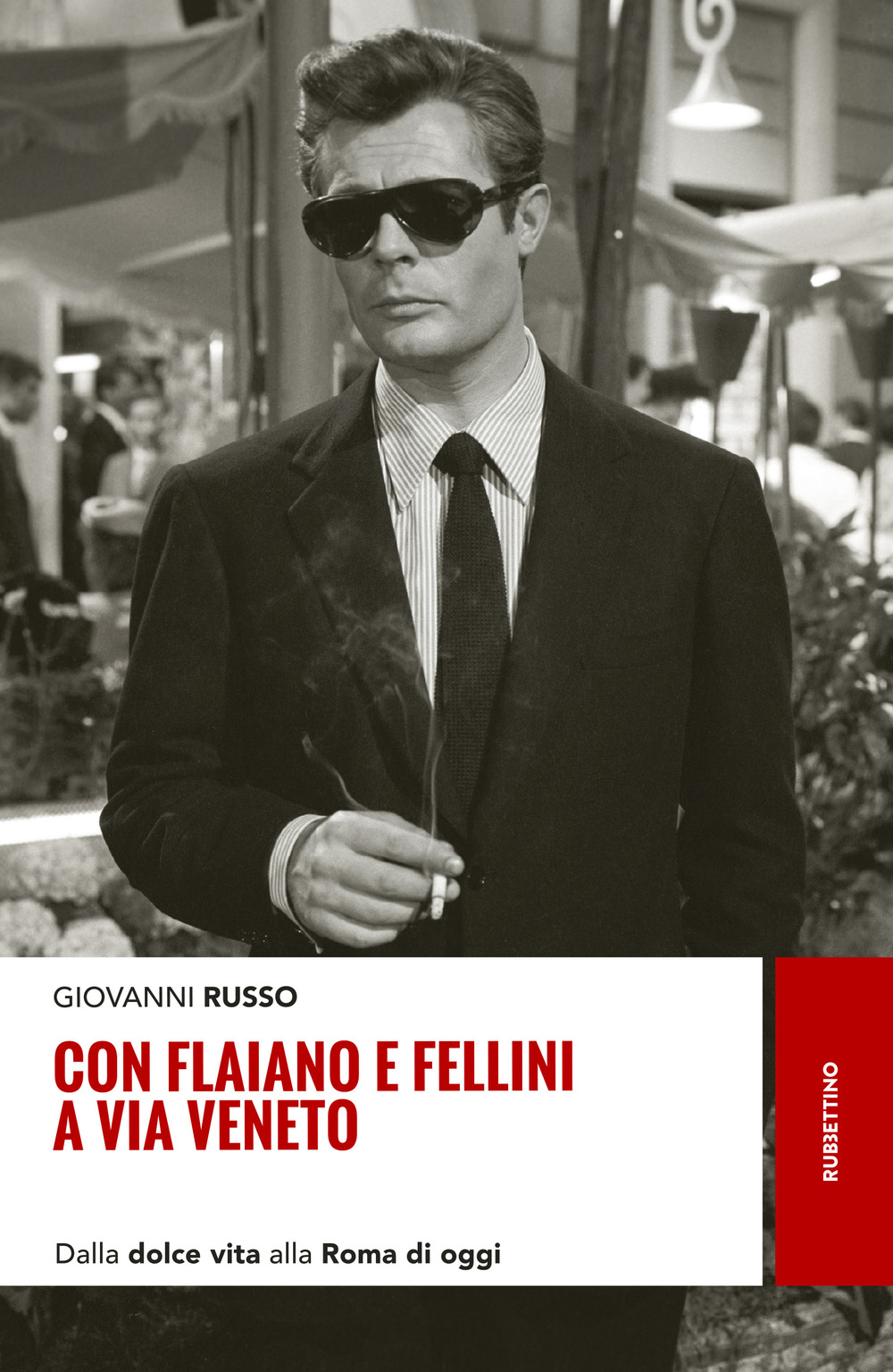 Con Flaiano e Fellini a via Veneto. Dalla «Dolce vita» …