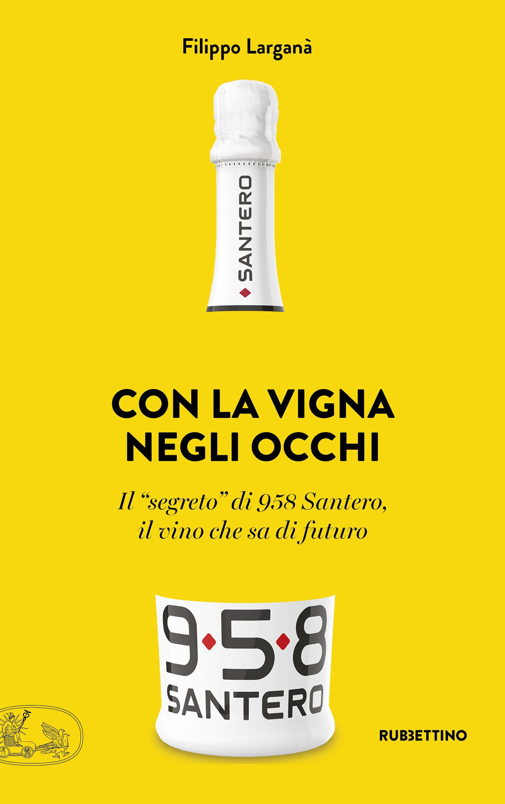 Con la vigna negli occhi. Il «segreto» di 958 Santero, …