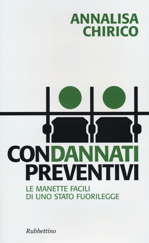 Condannati preventivi. Le manette facili di uno Stato fuorilegge