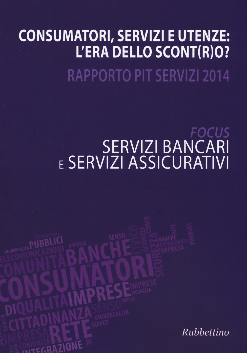 Consumatori, servizi e utenze: l'era dello scont(r)o? Rapporto Pit servizi …