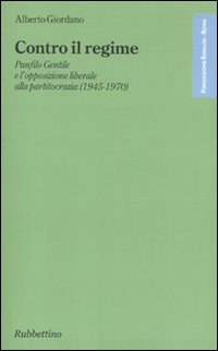 Contro il regime. Panfilo gentile e l'opposizione liberale alla partitocrazia …