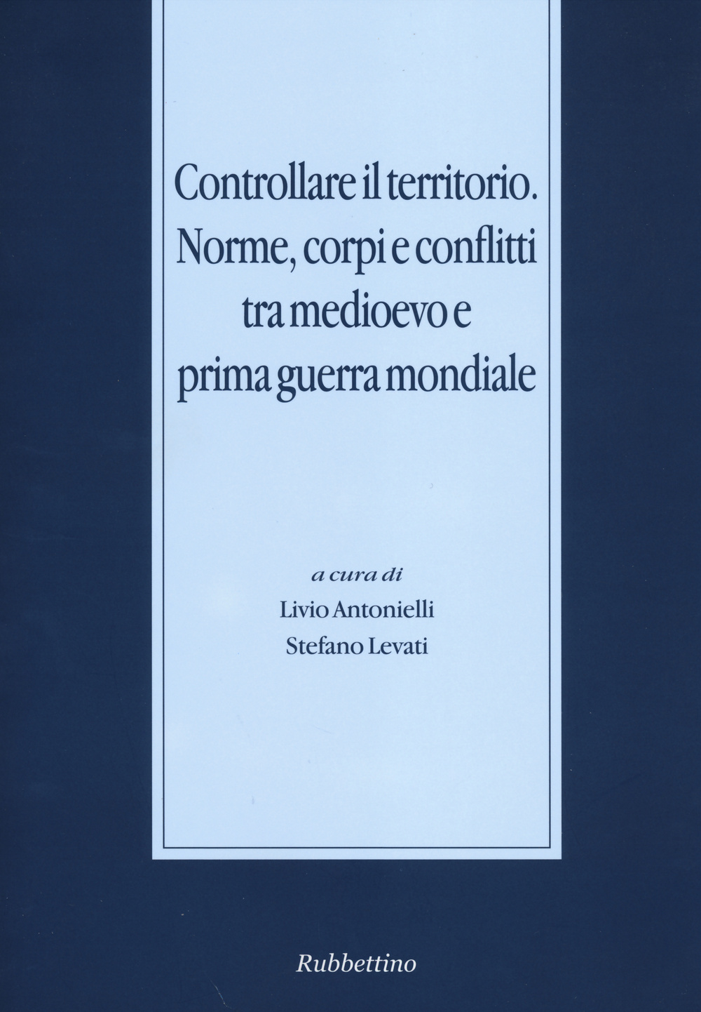 Controllare il territorio. Norme, corpi e conflitti tra medioevo e …