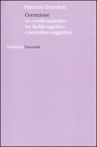 Corruzione. Le «verità nascoste» tra rischio oggettivo e percezione soggettivo