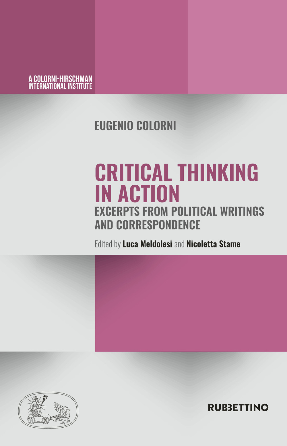 Critical thinking in action. Excerpts from political writings and correspondence