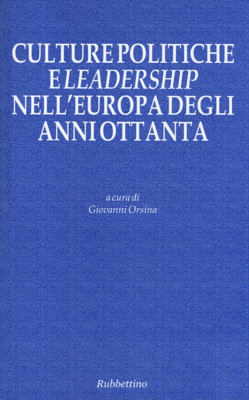 Culture politiche e leadership nell'Europa degli anni Ottanta