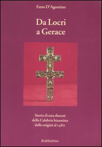 Da Locri a Gerace. Storia di una diocesi della Calabria …