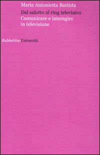Dal salotto al ring televisivo. Comunicare e interagire in televisione