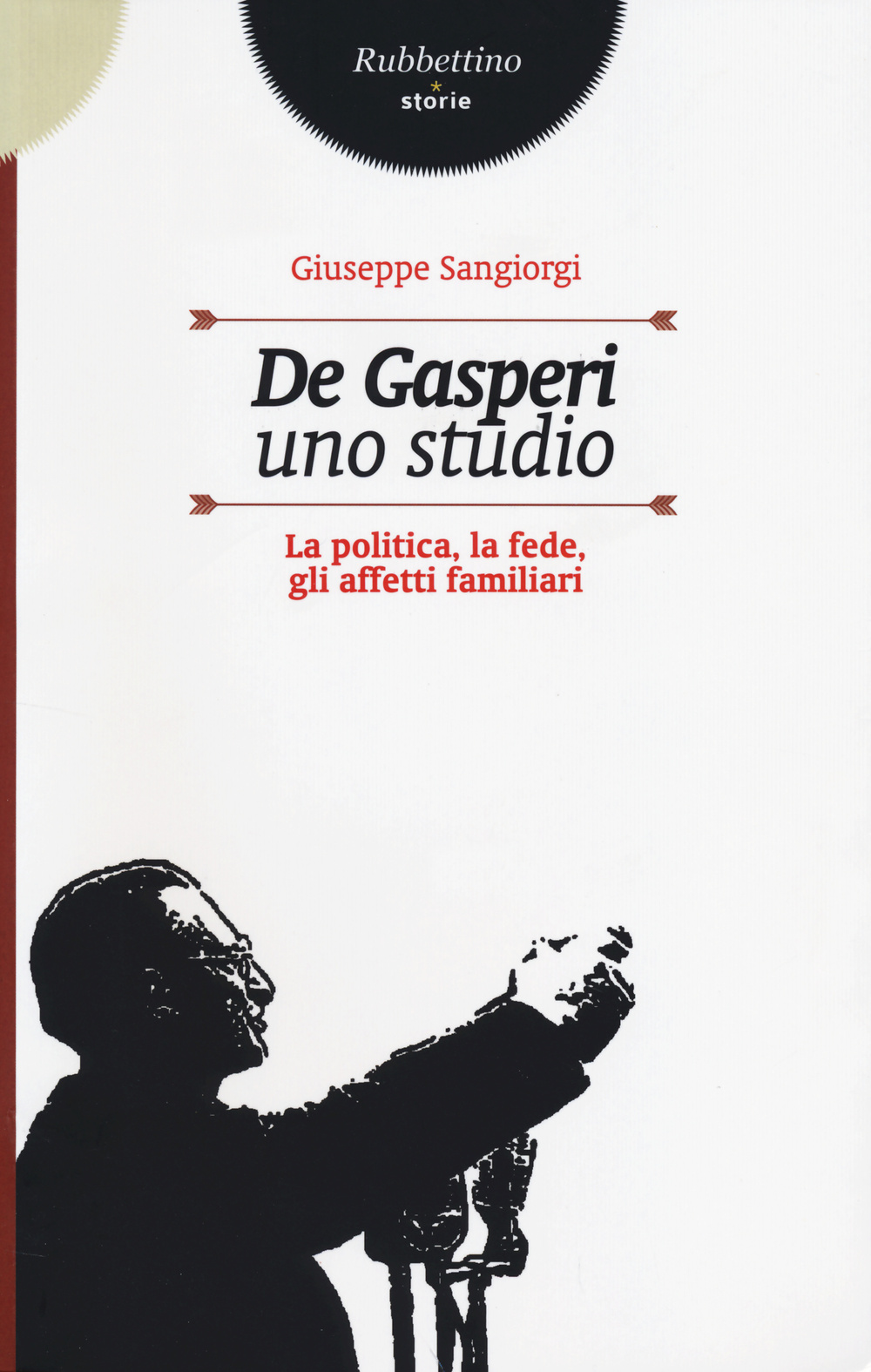 De Gasperi, uno studio. La politica, la fede, gli affetti …