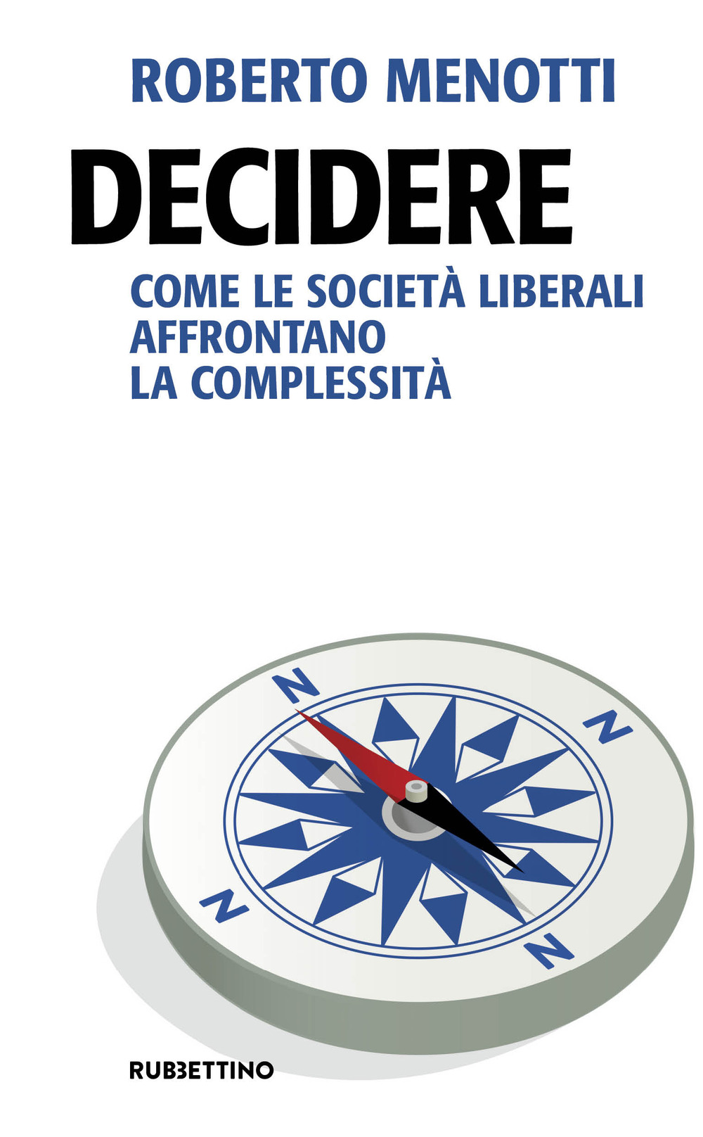 Decidere. Come le società liberali affrontano la complessità