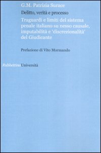 Delitto verità e processo. Traguardi e limiti del sistema penale …