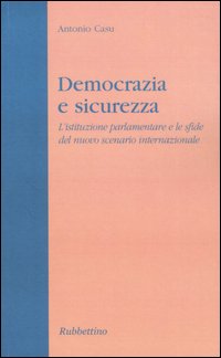 Democrazia e sicurezza. L'istituzione parlamentare e le sfide del nuovo …