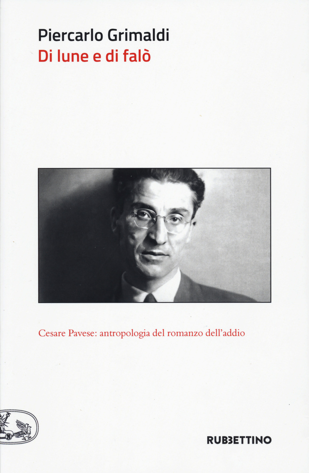 Di lune e di falò. Cesare Pavese: antropologia del romanzo …