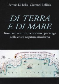 Di terra e di mare. Itinerari, uomini, economie, paesaggi nella …