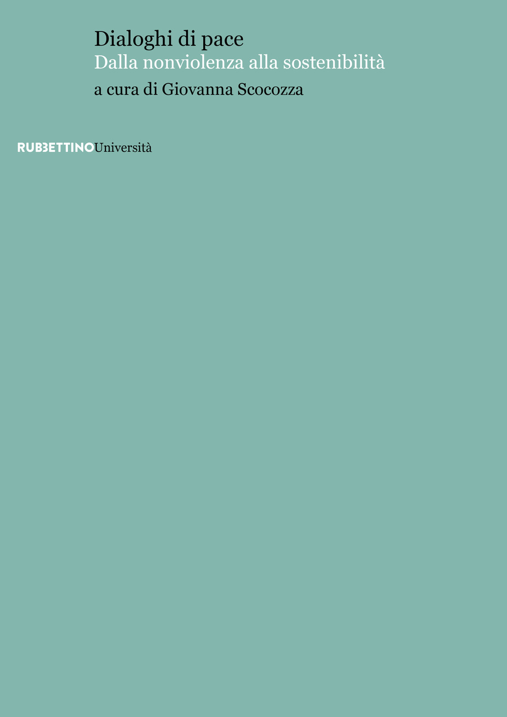 Dialoghi di pace. Dalla nonviolenza alla sostenibilità