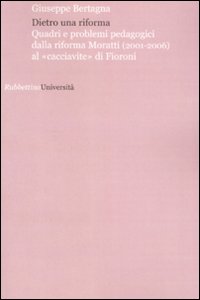 Dietro una riforma. Quadri e problemi pedagogici dalla riforma Moratti …